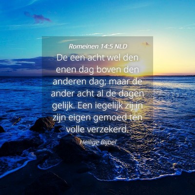 Picture 04 - Romeinen 14:5 NLD - De een acht wel den enen dag boven den anderen - Bible Verse Picture