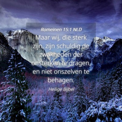 Picture 04 - Romeinen 15:1 NLD - Maar wij, die sterk zijn, zijn schuldig de - Bible Verse Picture