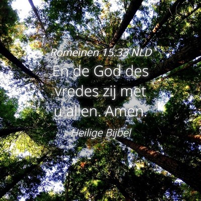 Picture 04 - Romeinen 15:33 NLD - En de God des vredes zij met u allen. - Bible Verse Picture