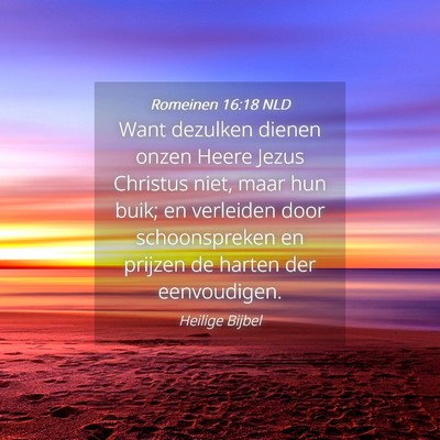 Picture 04 - Romeinen 16:18 NLD - Want dezulken dienen onzen Heere Jezus Christus - Bible Verse Picture
