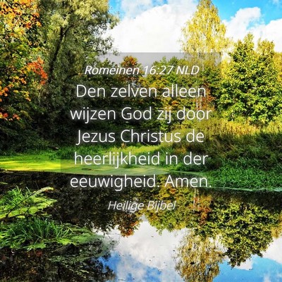 Picture 04 - Romeinen 16:27 NLD - Den zelven alleen wijzen God zij door Jezus - Bible Verse Picture