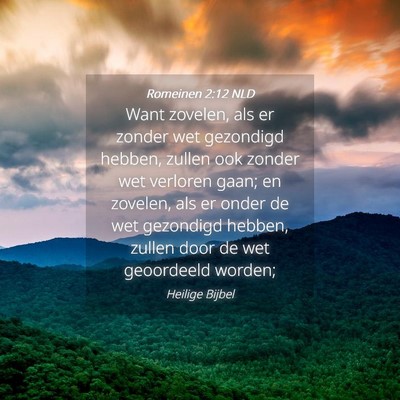 Picture 04 - Romeinen 2:12 NLD - Want zovelen, als er zonder wet gezondigd hebben, - Bible Verse Picture
