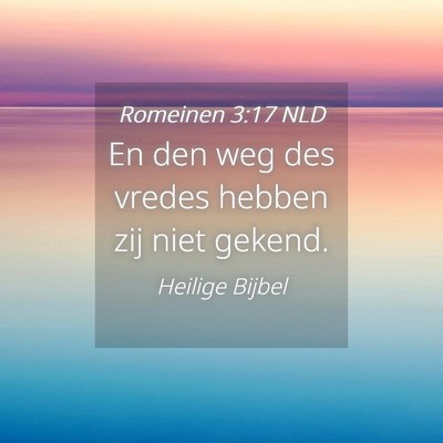 Picture 04 - Romeinen 3:17 NLD - En den weg des vredes hebben zij niet - Bible Verse Picture