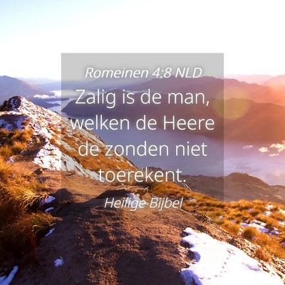 Picture 04 - Romeinen 4:8 NLD - Zalig is de man, welken de Heere de zonden niet - Bible Verse Picture