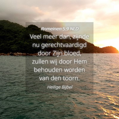 Picture 04 - Romeinen 5:9 NLD - Veel meer dan, zijnde nu gerechtvaardigd door - Bible Verse Picture