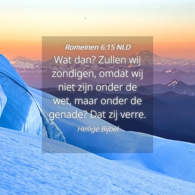 Picture 04 - Romeinen 6:15 NLD - Wat dan? Zullen wij zondigen, omdat wij niet zijn - Bible Verse Picture