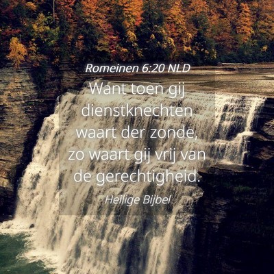 Picture 04 - Romeinen 6:20 NLD - Want toen gij dienstknechten waart der zonde, zo - Bible Verse Picture