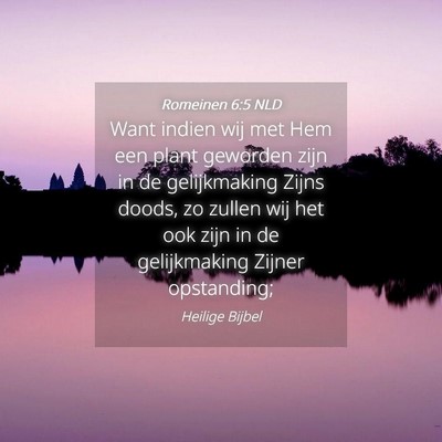 Picture 04 - Romeinen 6:5 NLD - Want indien wij met Hem een plant geworden zijn - Bible Verse Picture