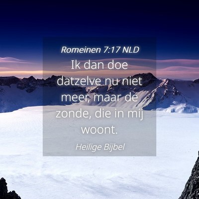 Picture 04 - Romeinen 7:17 NLD - Ik dan doe datzelve nu niet meer, maar de zonde, - Bible Verse Picture