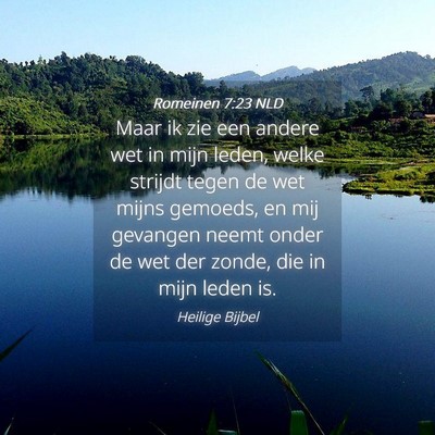 Picture 04 - Romeinen 7:23 NLD - Maar ik zie een andere wet in mijn leden, welke - Bible Verse Picture