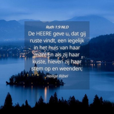 Picture 04 - Ruth 1:9 NLD - De HEERE geve u, dat gij ruste vindt, een - Bible Verse Picture