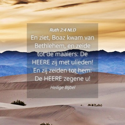 Picture 04 - Ruth 2:4 NLD - En ziet, Boaz kwam van Bethlehem, en zeide tot de - Bible Verse Picture
