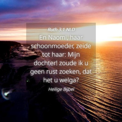 Picture 04 - Ruth 3:1 NLD - En Naomi, haar schoonmoeder, zeide tot haar: Mijn - Bible Verse Picture