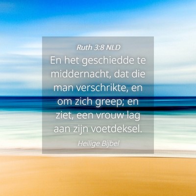 Picture 04 - Ruth 3:8 NLD - En het geschiedde te middernacht, dat die man - Bible Verse Picture