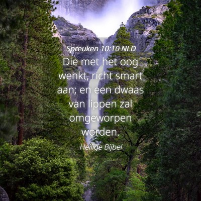 Picture 04 - Spreuken 10:10 NLD - Die met het oog wenkt, richt smart aan; en een - Bible Verse Picture