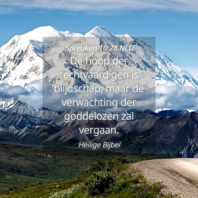 Picture 04 - Spreuken 10:28 NLD - De hoop der rechtvaardigen is blijdschap; maar de - Bible Verse Picture