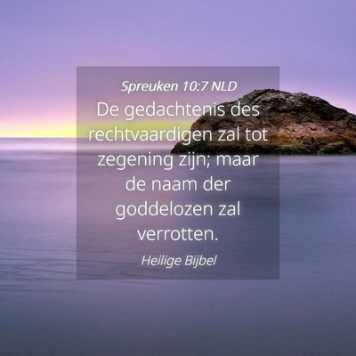 Picture 04 - Spreuken 10:7 NLD - De gedachtenis des rechtvaardigen zal tot - Bible Verse Picture