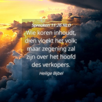 Picture 04 - Spreuken 11:26 NLD - Wie koren inhoudt, dien vloekt het volk; maar - Bible Verse Picture