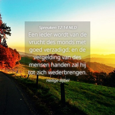 Picture 04 - Spreuken 12:14 NLD - Een ieder wordt van de vrucht des monds met goed - Bible Verse Picture