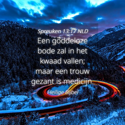 Picture 04 - Spreuken 13:17 NLD - Een goddeloze bode zal in het kwaad vallen; maar - Bible Verse Picture