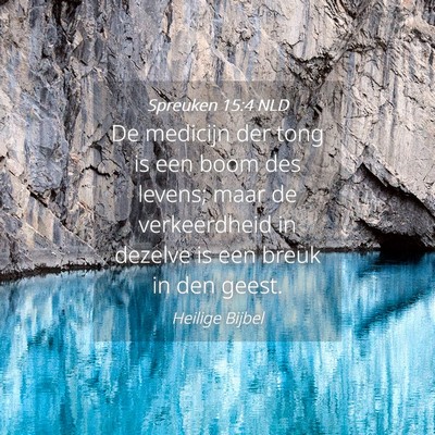 Picture 04 - Spreuken 15:4 NLD - De medicijn der tong is een boom des levens; maar - Bible Verse Picture