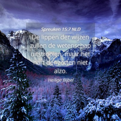 Picture 04 - Spreuken 15:7 NLD - De lippen der wijzen zullen de wetenschap - Bible Verse Picture