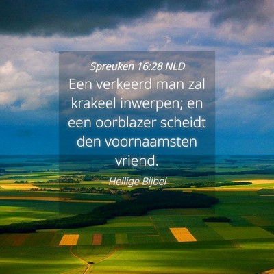 Picture 04 - Spreuken 16:28 NLD - Een verkeerd man zal krakeel inwerpen; en een - Bible Verse Picture