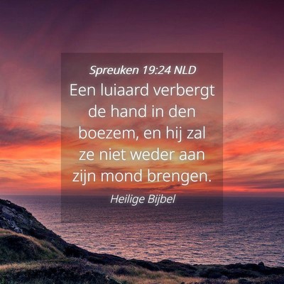 Picture 04 - Spreuken 19:24 NLD - Een luiaard verbergt de hand in den boezem, en - Bible Verse Picture
