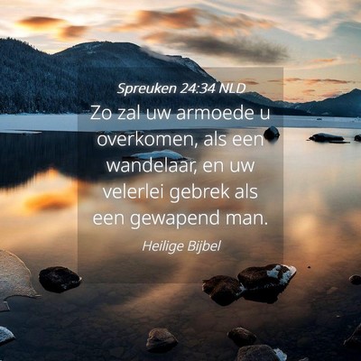 Picture 04 - Spreuken 24:34 NLD - Zo zal uw armoede u overkomen, als een wandelaar, - Bible Verse Picture