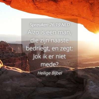 Picture 04 - Spreuken 26:19 NLD - Alzo is een man, die zijn naaste bedriegt, en - Bible Verse Picture