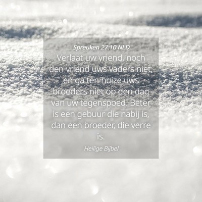 Picture 04 - Spreuken 27:10 NLD - Verlaat uw vriend, noch den vriend uws vaders - Bible Verse Picture