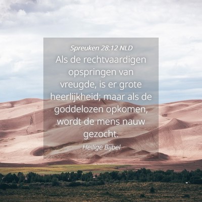 Picture 04 - Spreuken 28:12 NLD - Als de rechtvaardigen opspringen van vreugde, is - Bible Verse Picture
