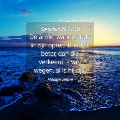 Picture 04 - Spreuken 28:6 NLD - De arme, wandelende in zijn oprechtheid, is - Bible Verse Picture