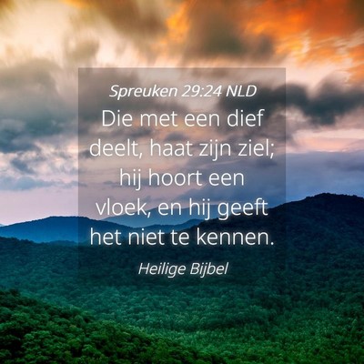 Picture 04 - Spreuken 29:24 NLD - Die met een dief deelt, haat zijn ziel; hij hoort - Bible Verse Picture