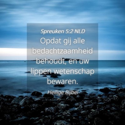 Picture 04 - Spreuken 5:2 NLD - Opdat gij alle bedachtzaamheid behoudt, en uw - Bible Verse Picture