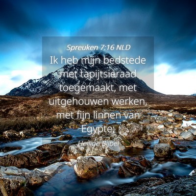 Picture 04 - Spreuken 7:16 NLD - Ik heb mijn bedstede met tapijtsieraad - Bible Verse Picture