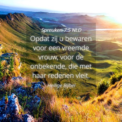 Picture 04 - Spreuken 7:5 NLD - Opdat zij u bewaren voor een vreemde vrouw, voor - Bible Verse Picture