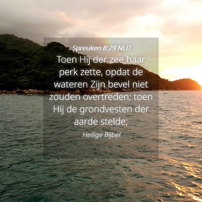 Picture 04 - Spreuken 8:29 NLD - Toen Hij der zee haar perk zette, opdat de - Bible Verse Picture