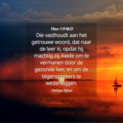 Picture 04 - Titus 1:9 NLD - Die vasthoudt aan het getrouwe woord, dat naar de - Bible Verse Picture