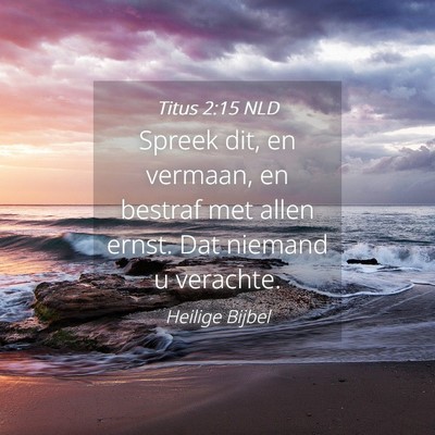 Picture 04 - Titus 2:15 NLD - Spreek dit, en vermaan, en bestraf met allen - Bible Verse Picture