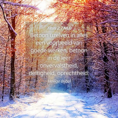Picture 04 - Titus 2:7 NLD - Betoon uzelven in alles een voorbeeld van goede - Bible Verse Picture