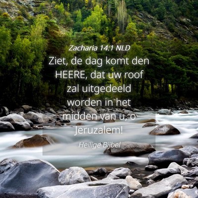 Picture 04 - Zacharia 14:1 NLD - Ziet, de dag komt den HEERE, dat uw roof zal - Bible Verse Picture