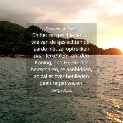 Picture 04 - Zacharia 14:17 NLD - En het zal geschieden, zo wie van de geslachten - Bible Verse Picture