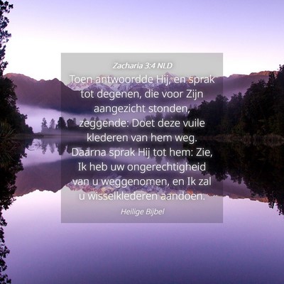 Picture 04 - Zacharia 3:4 NLD - Toen antwoordde Hij, en sprak tot degenen, die - Bible Verse Picture