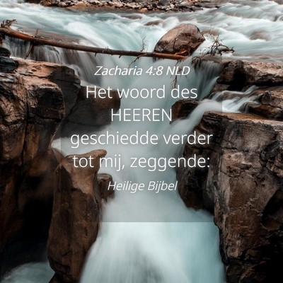 Picture 04 - Zacharia 4:8 NLD - Het woord des HEEREN geschiedde verder tot mij, - Bible Verse Picture
