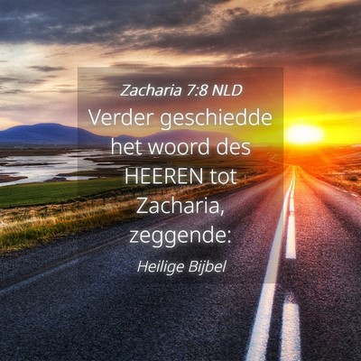 Picture 04 - Zacharia 7:8 NLD - Verder geschiedde het woord des HEEREN tot - Bible Verse Picture