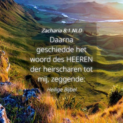 Picture 04 - Zacharia 8:1 NLD - Daarna geschiedde het woord des HEEREN der - Bible Verse Picture