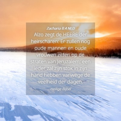 Picture 04 - Zacharia 8:4 NLD - Alzo zegt de HEERE der heirscharen: Er zullen nog - Bible Verse Picture