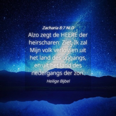 Picture 04 - Zacharia 8:7 NLD - Alzo zegt de HEERE der heirscharen: Ziet, Ik zal - Bible Verse Picture
