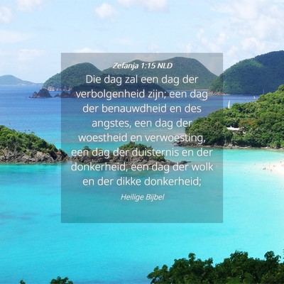Picture 04 - Zefanja 1:15 NLD - Die dag zal een dag der verbolgenheid zijn; een - Bible Verse Picture